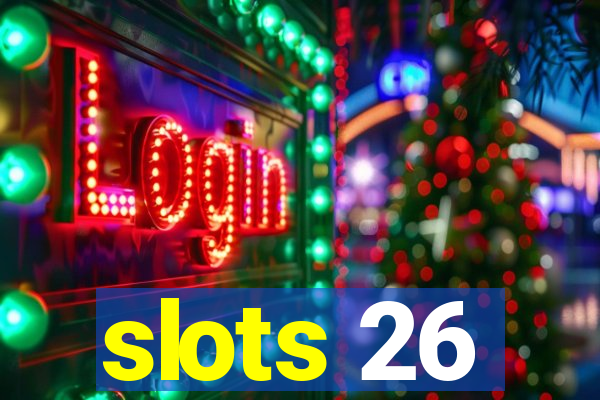 slots 26